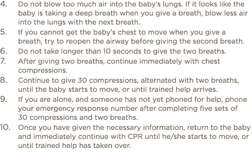 4  Do not blow too much air into the baby s lungs  If it looks like the baby is taking a deep breath when you give a    